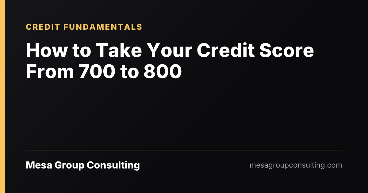 How to Take Your Credit Score From 700 to 800