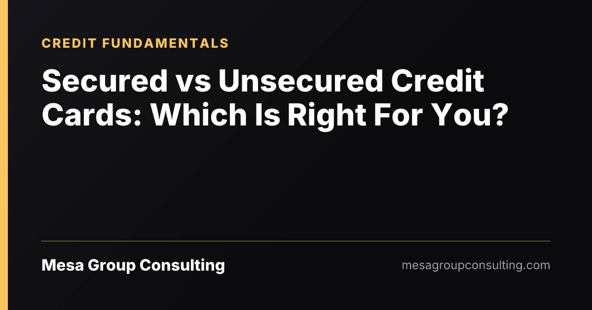 Secured vs Unsecured Credit Cards: Which Is Right For You?