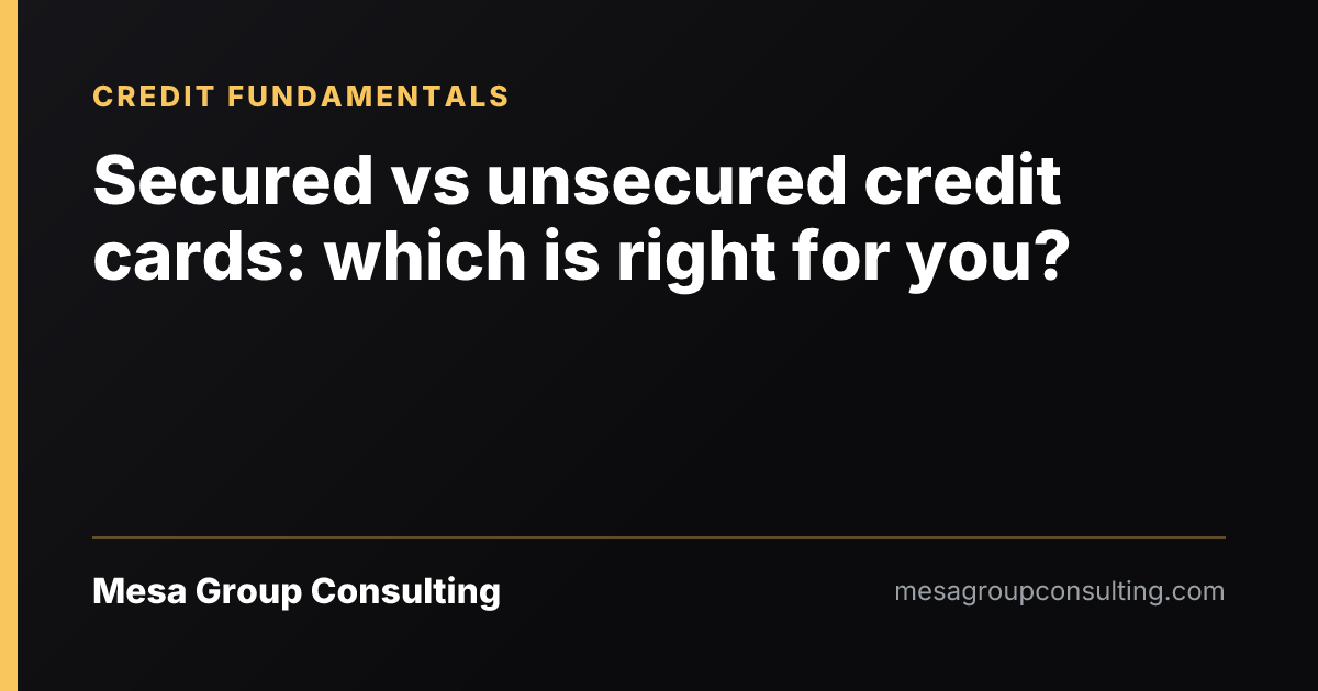 Secured vs unsecured credit cards: which is right for you?