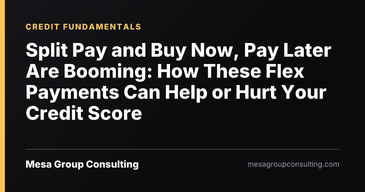 Split Pay and Buy Now, Pay Later Are Booming: How These Flex Payments Can Help or Hurt Your Credit Score